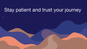 Golven in bruin en blauw met daarboven de tekst stay patiënt and trust your journey.